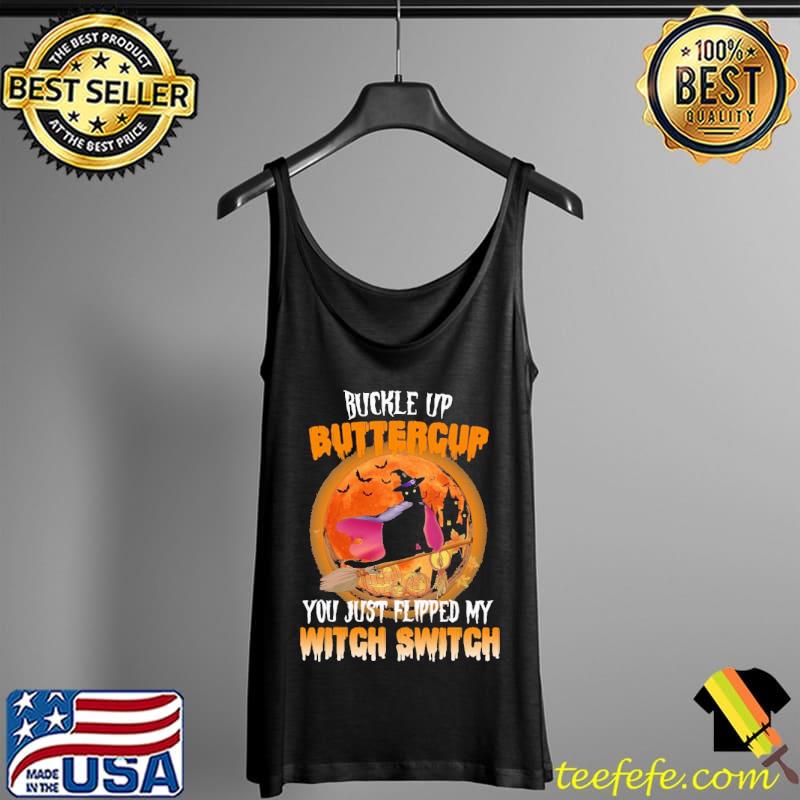 Cat Buckle Up Buttercup You Just Flipped My Witch Switch Halloween Shirt Tank Top Cat Buckle Up Buttercup You Just Flipped My Witch Switch Halloween Shirt Tank Top