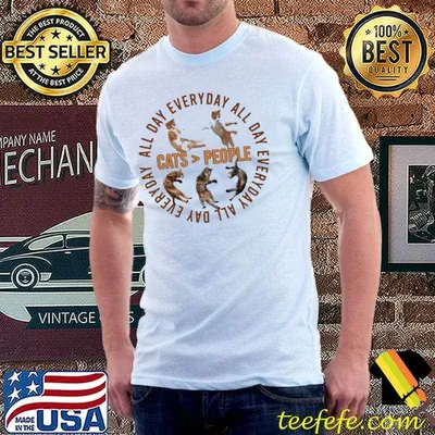 Cats Over People All Day Everyday Shirt