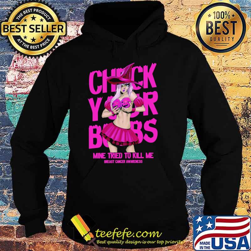 Check Your Boobs Mine Tried To Kill Me Breast Cancer Awareness s Hoodie Check Your Boobs Mine Tried To Kill Me Breast Cancer Awareness s Hoodie