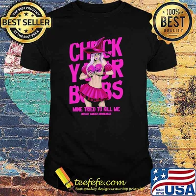 Check Your Boobs Mine Tried To Kill Me Breast Cancer Awareness shirt