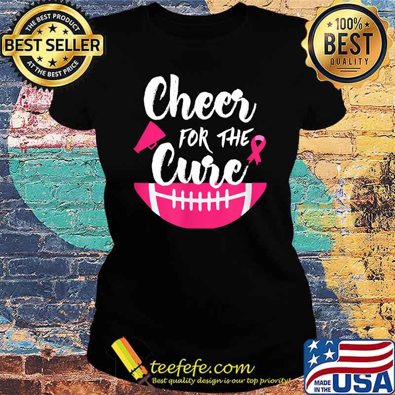 Cheer For The Cure Football Breast Cancer Awareness T-Shirt Ladies tee Cheer For The Cure Football Breast Cancer Awareness T-Shirt Ladies tee