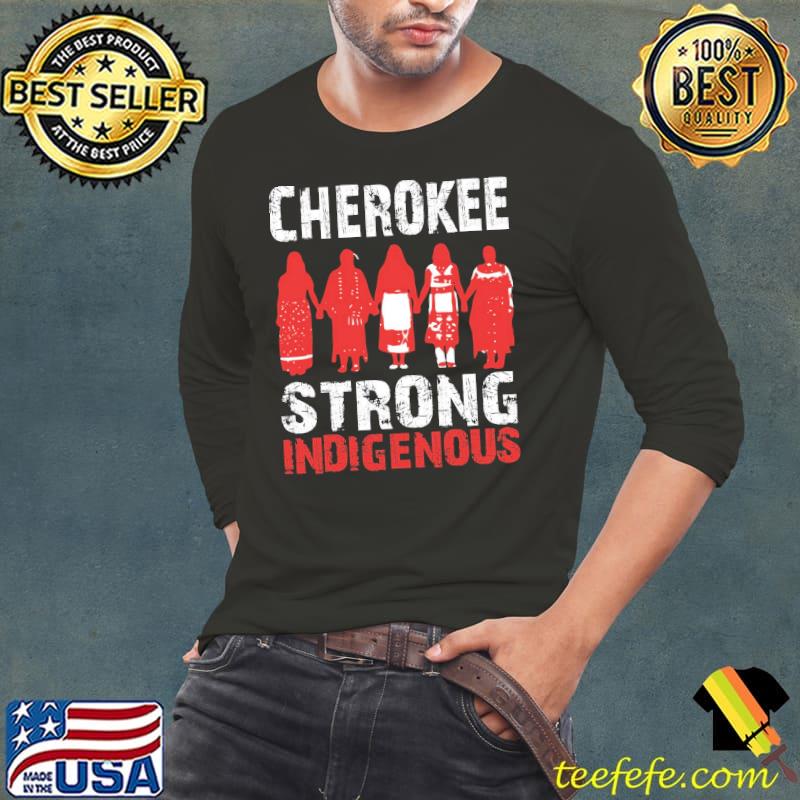 Cherokee Strong Indigenous Together Shirt Cherokee Strong Indigenous Together Shirt