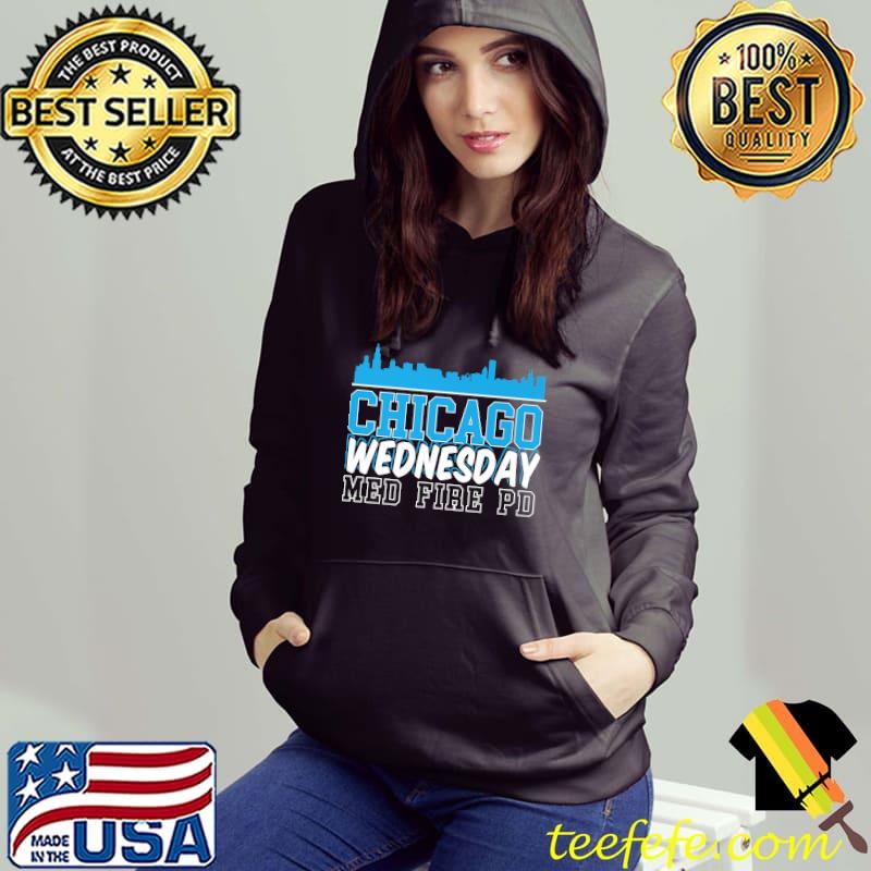 Chicago Wednesday Med Fire PD Chicago skyline Premium T-Shirt Hoodie Chicago Wednesday Med Fire PD Chicago skyline Premium T-Shirt Hoodie