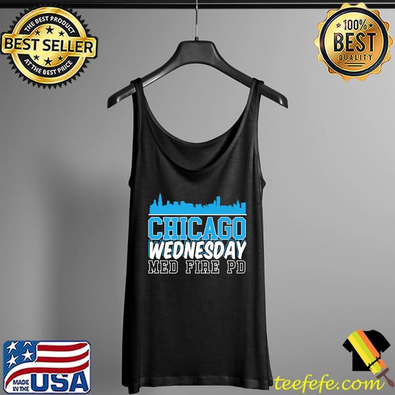 Chicago Wednesday Med Fire PD Chicago skyline Premium T-Shirt Tank Top Chicago Wednesday Med Fire PD Chicago skyline Premium T-Shirt Tank Top