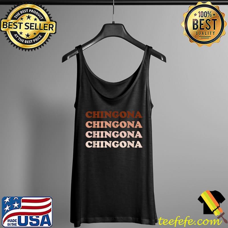 Chingona Skin Tones Latina Mexican T-Shirt Tank Top Chingona Skin Tones Latina Mexican T-Shirt Tank Top