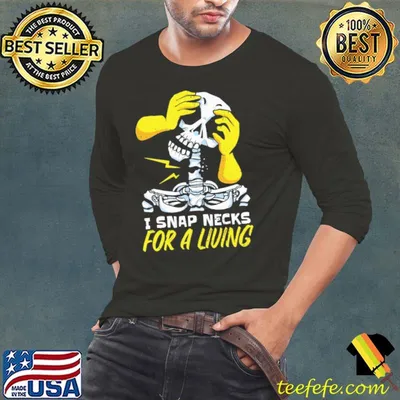 Chiropractor I Snap Necks For A Living Skull Shirt