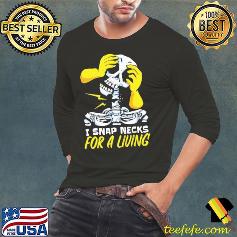 Chiropractor I Snap Necks For A Living Skull Shirt