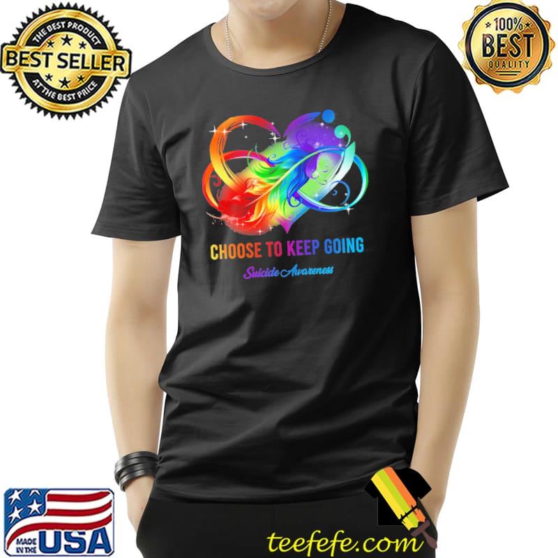 Choose To Keep Going Suicide Awareness LGBT Shirt Unisex Choose To Keep Going Suicide Awareness LGBT Shirt Unisex