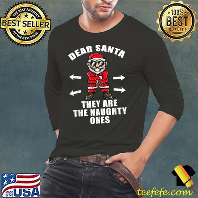 Christmas Naughty Shirt Dear Santa They Are The Naughty Ones T-Shirt