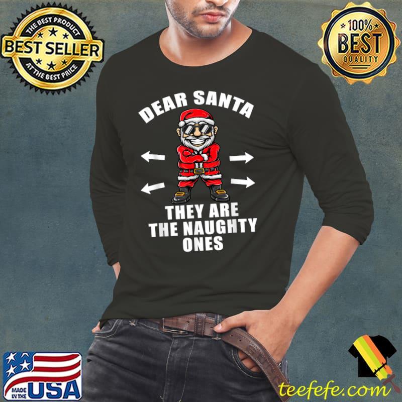 Christmas Naughty Shirt Dear Santa They Are The Naughty Ones T-Shirt