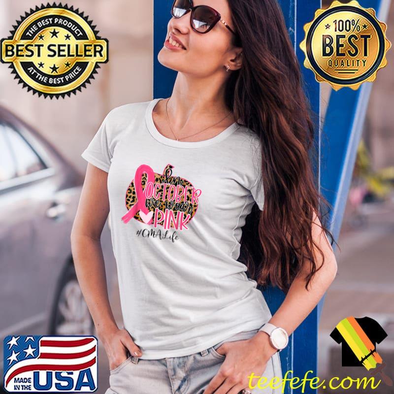 CMA Certified Medical Assistant In October We Wear Pink T-Shirt Ladies Tee CMA Certified Medical Assistant In October We Wear Pink T-Shirt Ladies Tee