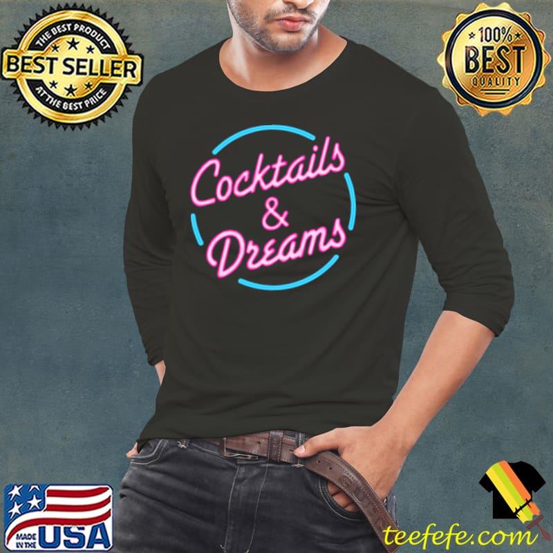 Cocktails And Dreams Shirt