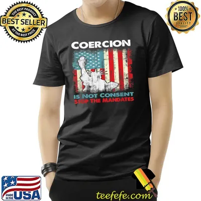 Coercion is Not Consent Stop The Mandates Anti-Vaccination T-Shirt