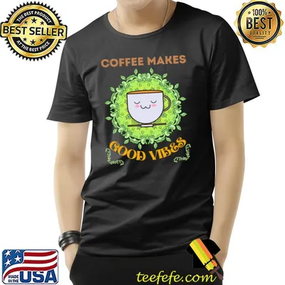 Coffee Makes Good Vibes cup T-Shirt