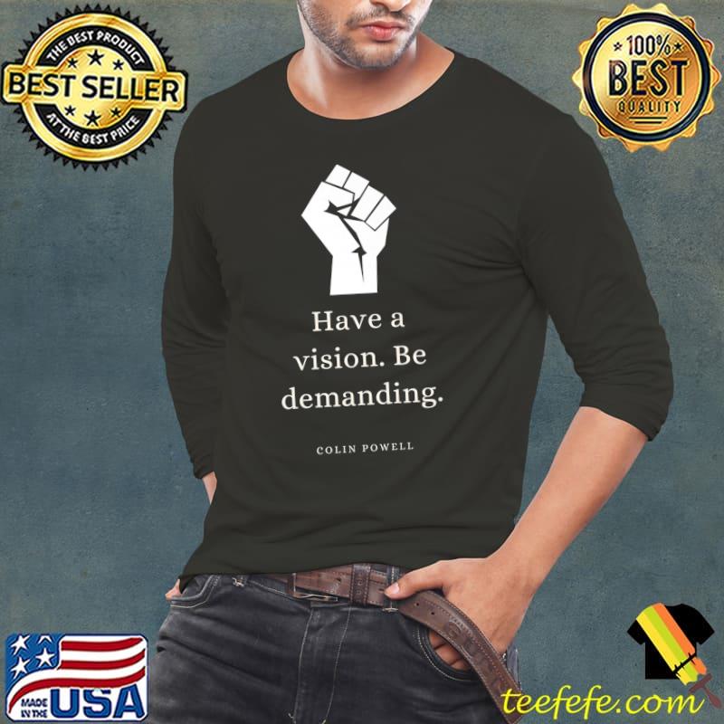 Colin Powell Leadership Quote Have A Vision Premium T-Shirt Long Sleeve Tee Colin Powell Leadership Quote Have A Vision Premium T-Shirt Long Sleeve Tee