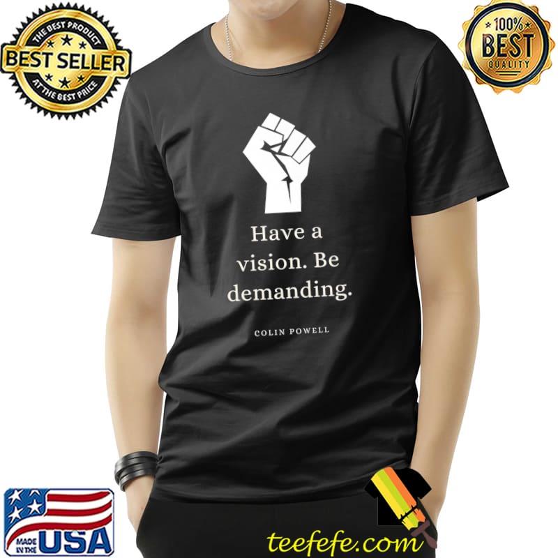 Colin Powell Leadership Quote Have A Vision Premium T-Shirt Unisex Colin Powell Leadership Quote Have A Vision Premium T-Shirt Unisex
