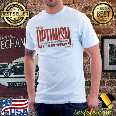 Colin Powell Optimism Is A Force Multiplier Quote Shirt