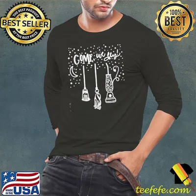 Come We Fly Witch Mop Broom Vacuum Housewife Halloween T-shirt