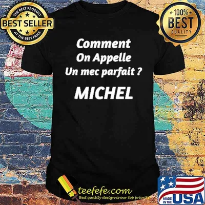 Comment on applle un mec parfait michel shirt
