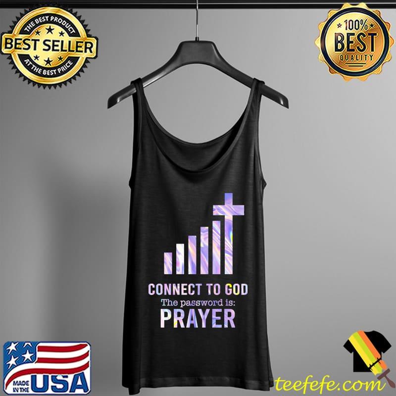 Connect To God The Password Is Prayer Shirt Tank Top Connect To God The Password Is Prayer Shirt Tank Top