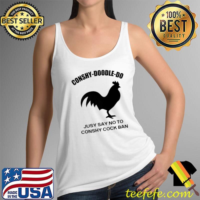 Conshy Doodle Do Jusy Say No To Conshy Cock Ban T-Shirt Tank Top Conshy Doodle Do Jusy Say No To Conshy Cock Ban T-Shirt Tank Top