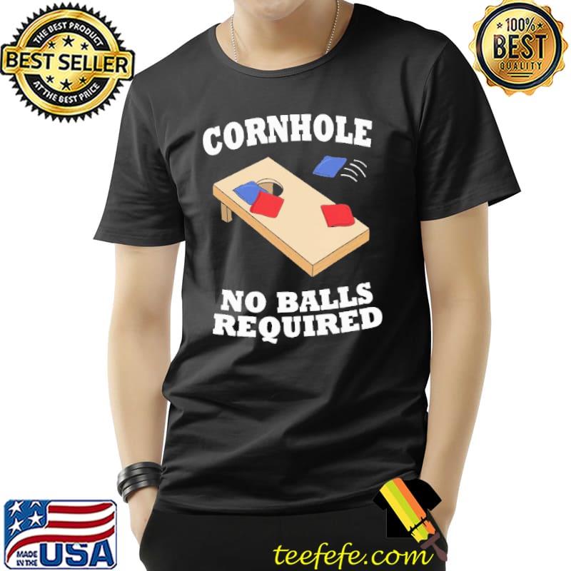 Cornhole No Balls Required Shirt Unisex Cornhole No Balls Required Shirt Unisex