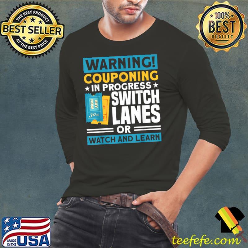 Couponing Couponing In Progress Switch Lanes Couponer T-Shirt Long Sleeve Tee Couponing Couponing In Progress Switch Lanes Couponer T-Shirt Long Sleeve Tee