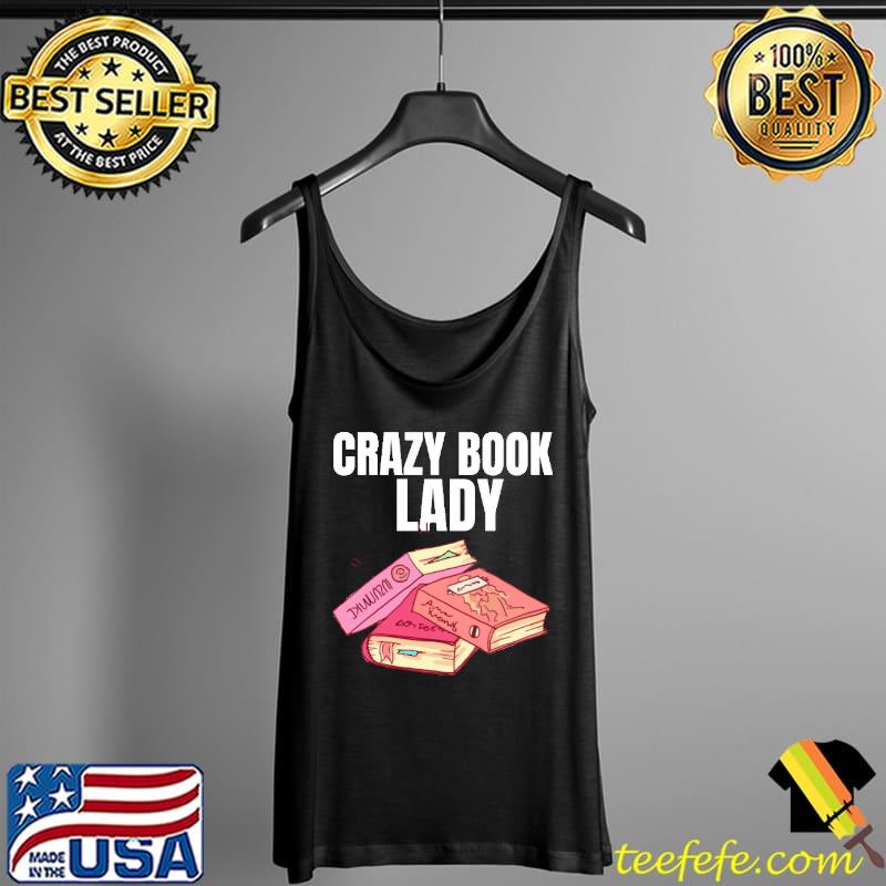 Crazy Book Lady Shirt Tank Top Crazy Book Lady Shirt Tank Top