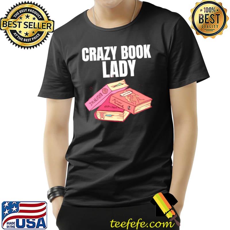 Crazy Book Lady Shirt Unisex Crazy Book Lady Shirt Unisex