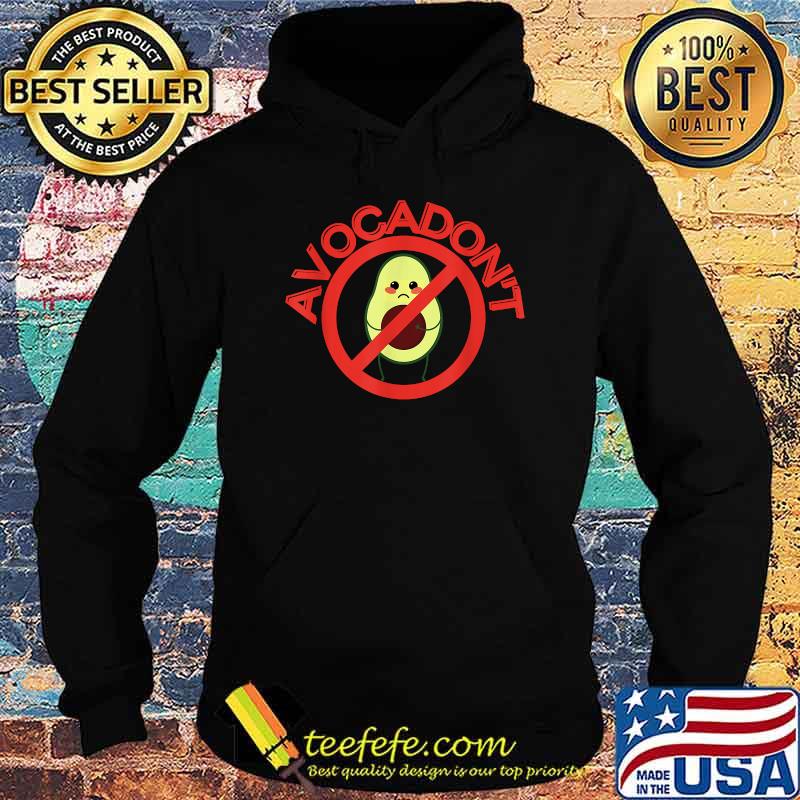 Cute Avocadon't Design for Avocado Fruit Hater T-Shirt Hoodie Cute Avocadon't Design for Avocado Fruit Hater T-Shirt Hoodie