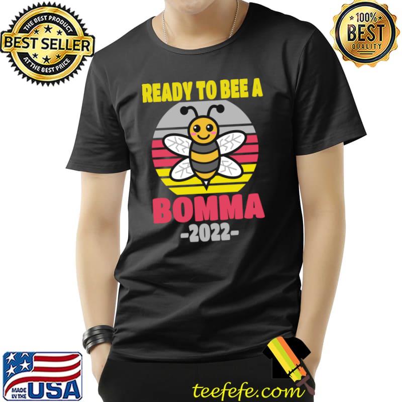 Cute Bomma 2022 - Ready To Bee A Bomma 2022 T-s Unisex Cute Bomma 2022 - Ready To Bee A Bomma 2022 T-s Unisex