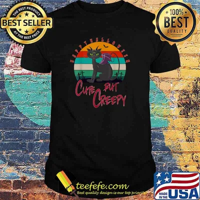 Cute but Creepyhappy Halloween Black Cat cute but creepy T-Shirt