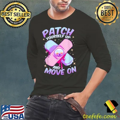 Cute Positive Message Uplift Patch Yourself Up and Move On T-Shirt