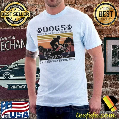 Cycling And Dogs Dogs Solve Most Of My Problems Cycling Solves The Rest Vintage Shirt
