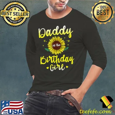 Daddy Of The Birthday Girl Sunflower Party Family Matching T-Shirt