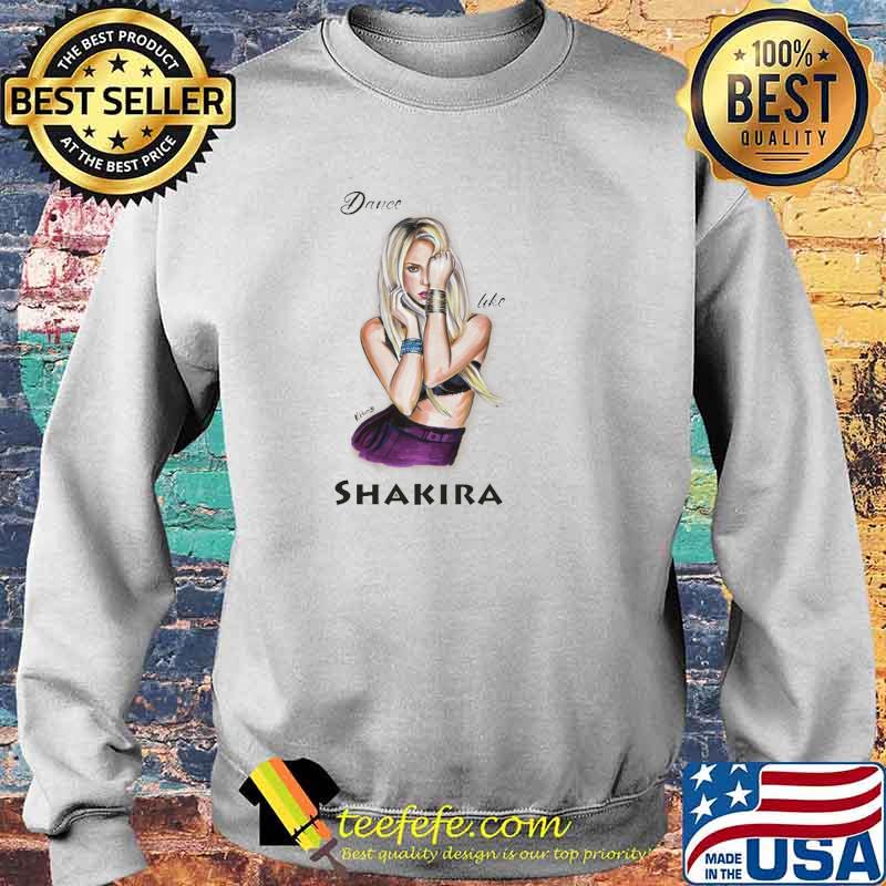 Dance Like Shakira Shirt Sweater Dance Like Shakira Shirt Sweater