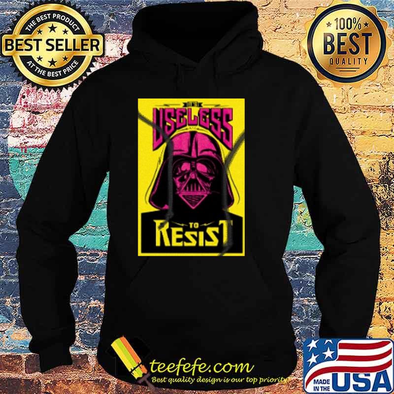 Darth Vader It's Useless to Resist Star Wars Shirt Hoodie Darth Vader It's Useless to Resist Star Wars Shirt Hoodie