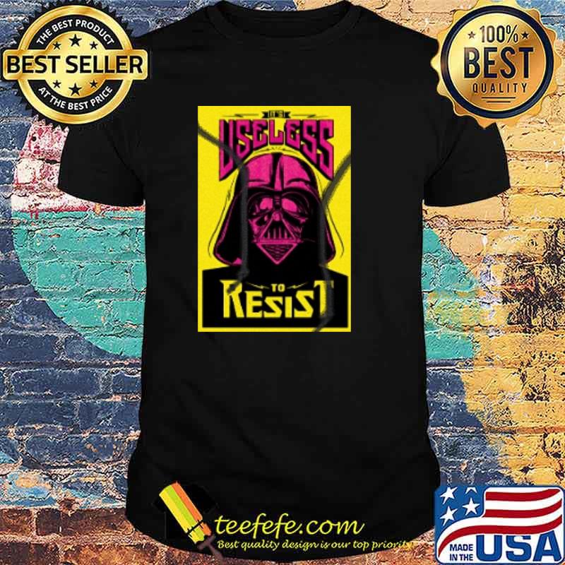 Darth Vader It's Useless to Resist Star Wars Shirt