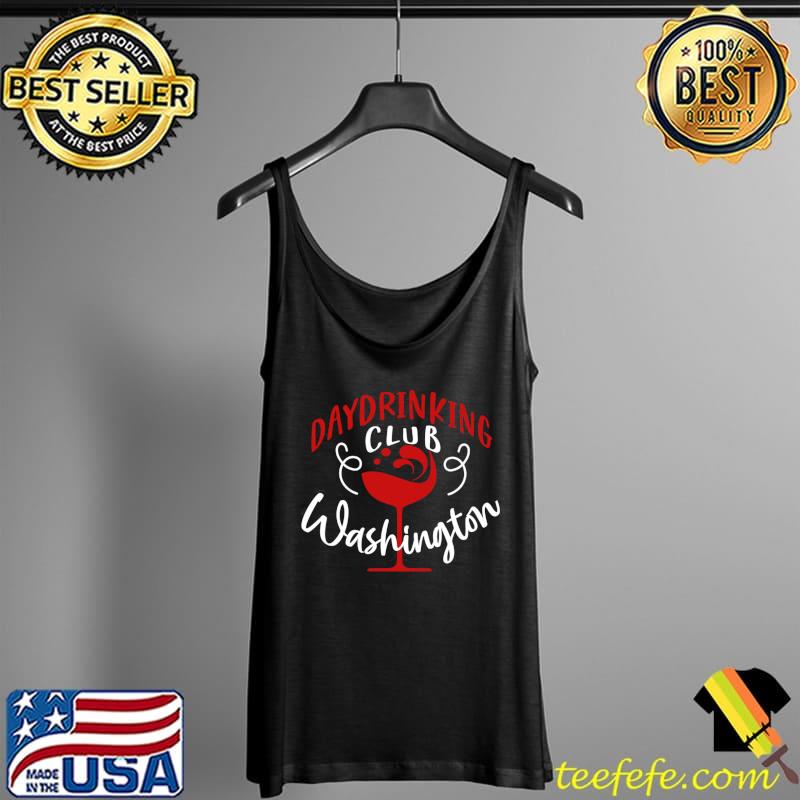 Day Drinking Club Washington Drunk Alcohol Drinking Group T-s Tank Top Day Drinking Club Washington Drunk Alcohol Drinking Group T-s Tank Top