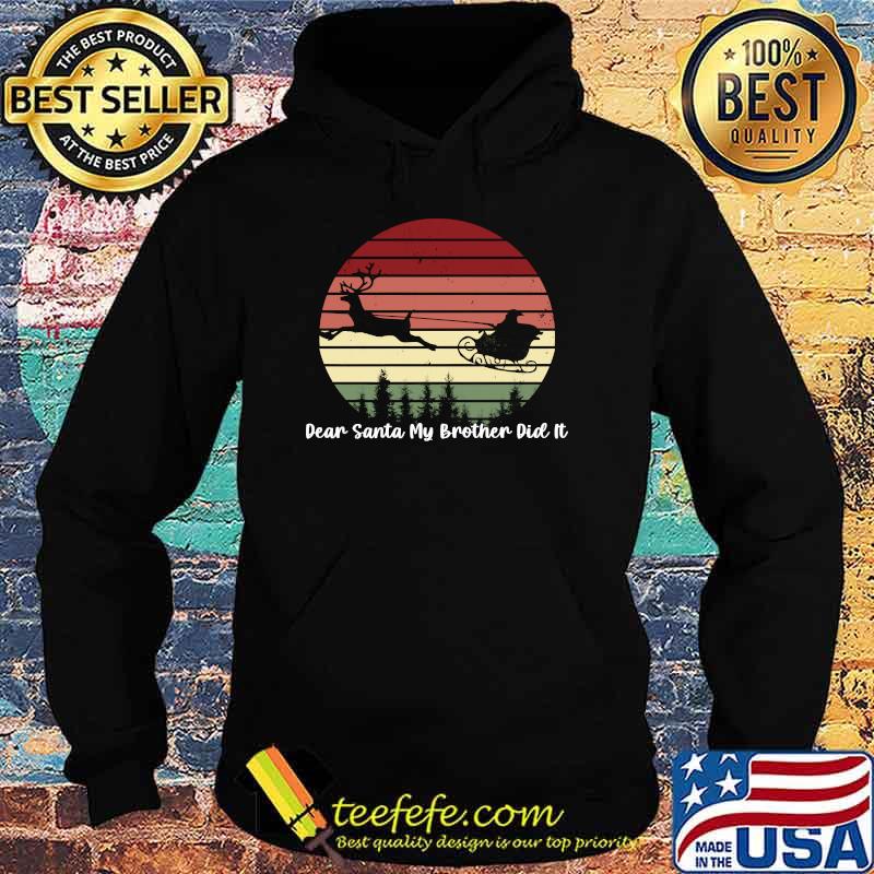 Dear Santa My Brother Did It Santa Sleigh Retro T-Shirt Hoodie Dear Santa My Brother Did It Santa Sleigh Retro T-Shirt Hoodie