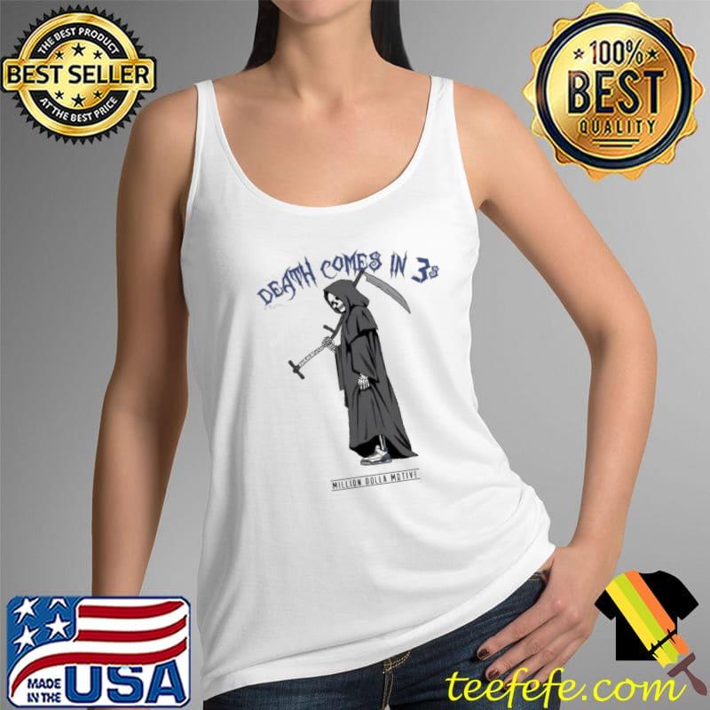 Death Comes In 3s Racer Million Dolla Motive Shirt Tank Top Death Comes In 3s Racer Million Dolla Motive Shirt Tank Top