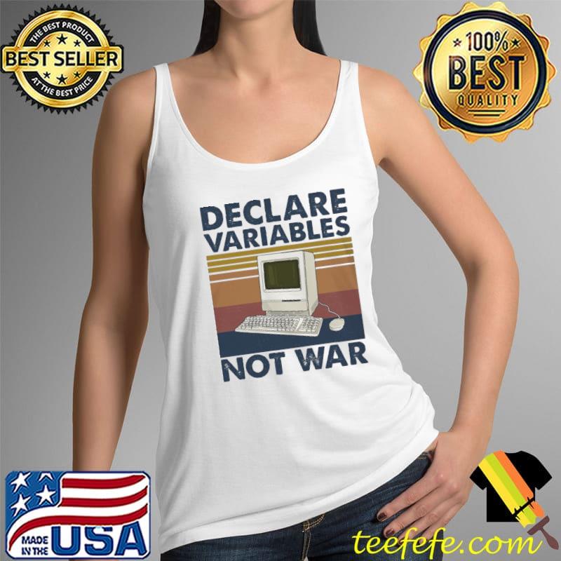 Declare Variables Not War Computer Vintage Shirt Tank Top Declare Variables Not War Computer Vintage Shirt Tank Top