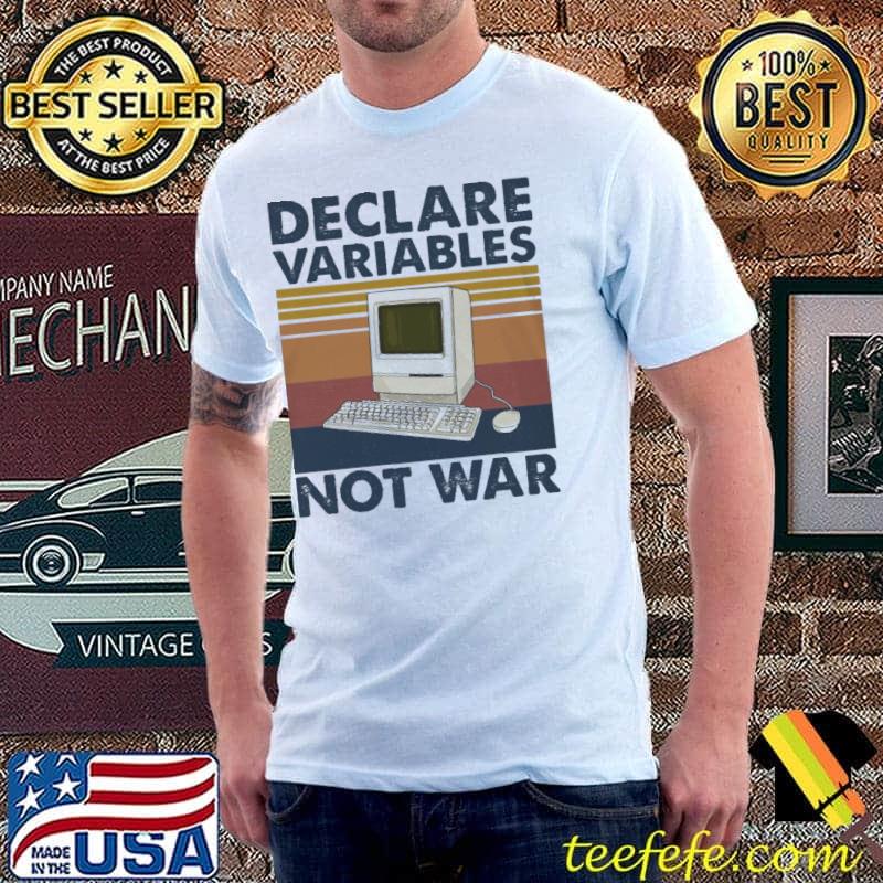 Declare Variables Not War Computer Vintage Shirt Declare Variables Not War Computer Vintage Shirt