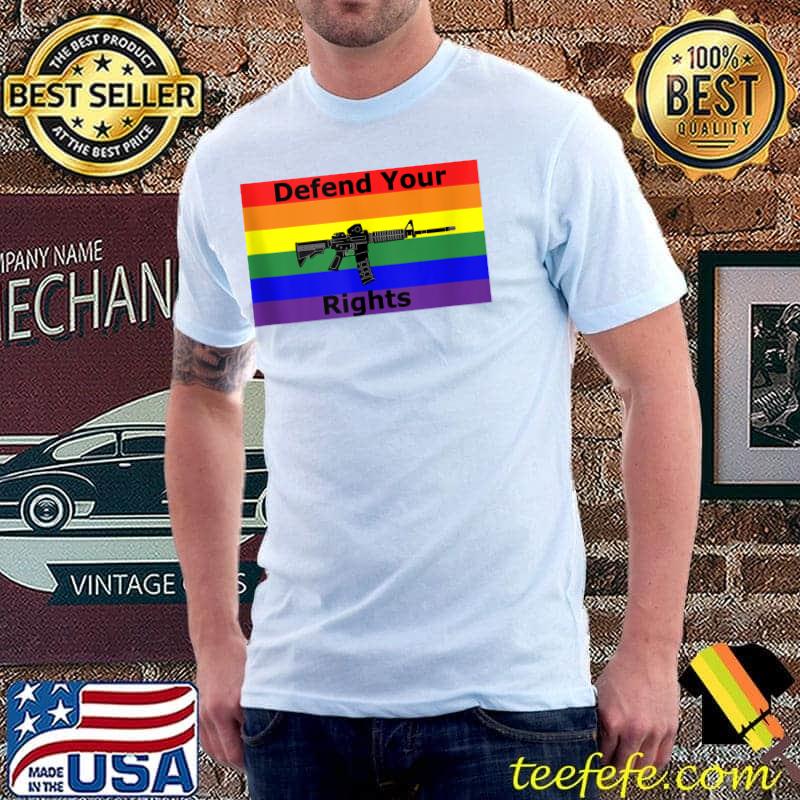 Defend Your Rights gun LGBT T-s Unisex Defend Your Rights gun LGBT T-s Unisex