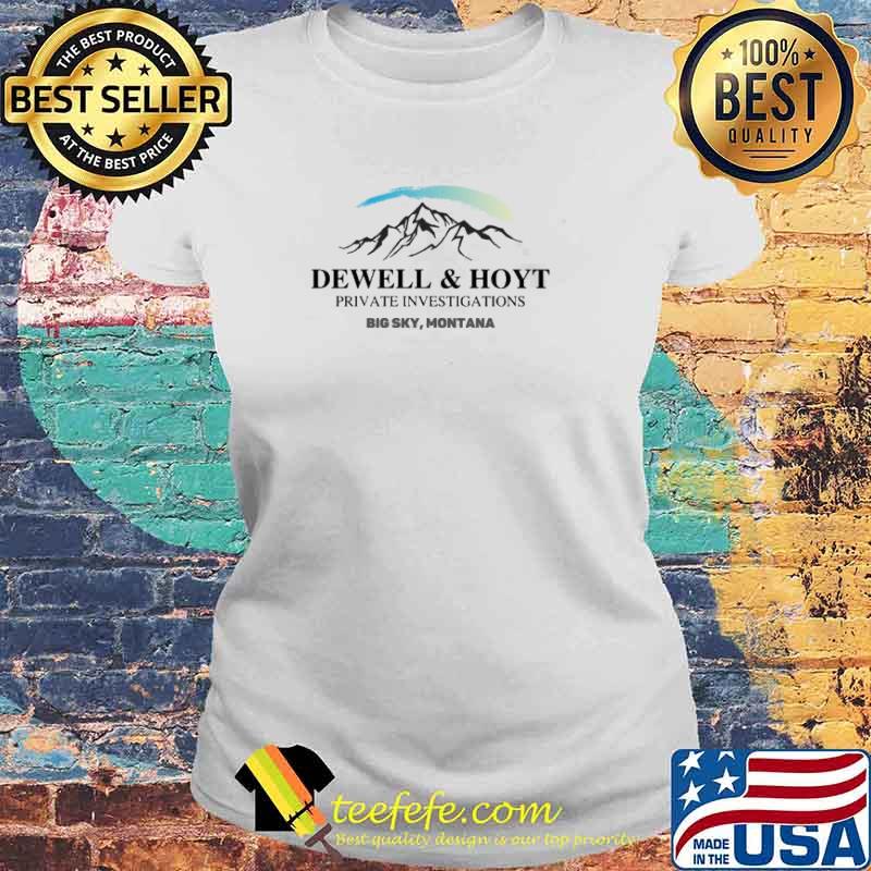 Dewell And Hoyt Private Investigations Big Sky Montana Shirt Laides tee Dewell And Hoyt Private Investigations Big Sky Montana Shirt Laides tee