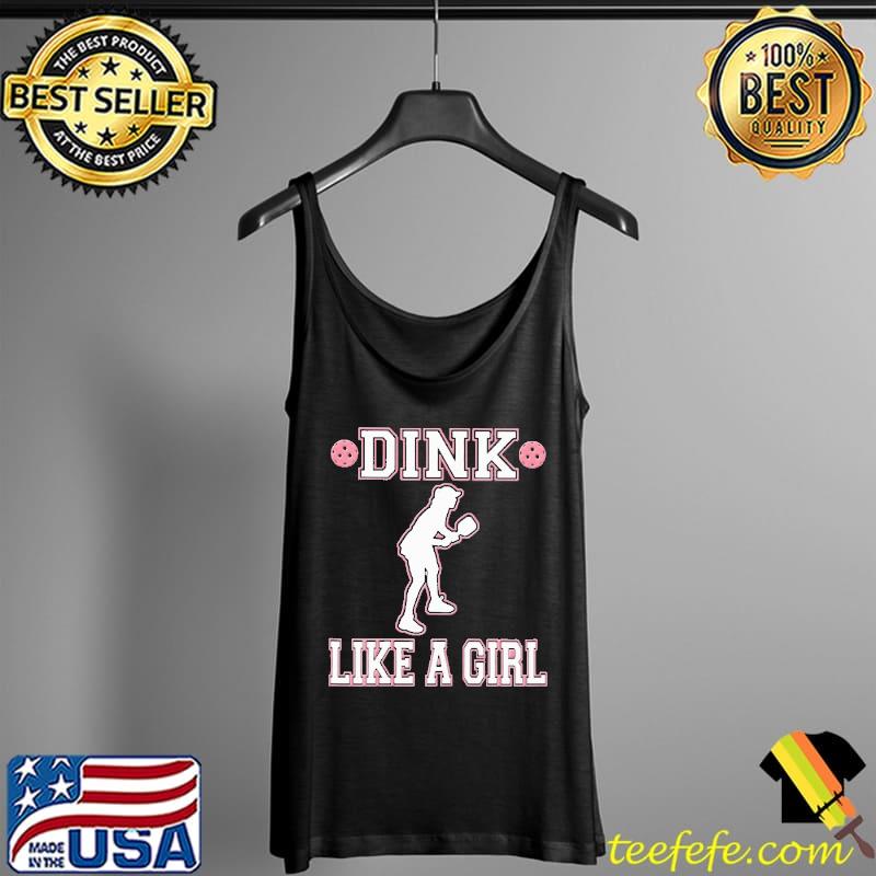 Dink Like A Girl Pickleball Shirt Tank Top Dink Like A Girl Pickleball Shirt Tank Top