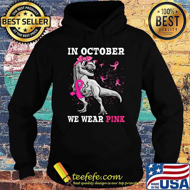 Dinosaur in october we wear pink breast cancer awareness T-Shirt Hoodie Dinosaur in october we wear pink breast cancer awareness T-Shirt Hoodie