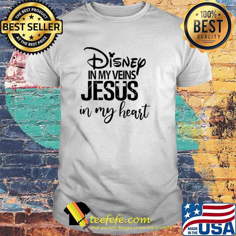Disney In My Veins Jesus In My Heart Shirt
