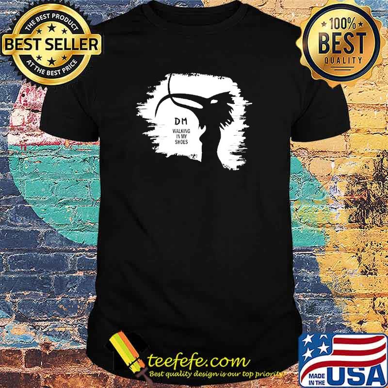 DM Walking In My Shoes Shirt