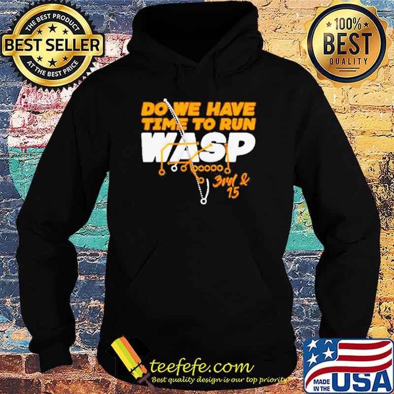 Do We Have Time To Run Wasp Shirt Hoodie Do We Have Time To Run Wasp Shirt Hoodie